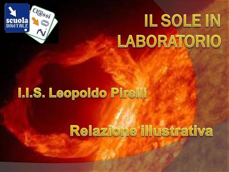 I.I.S. Leopoldo Pirelli Relazione illustrativa