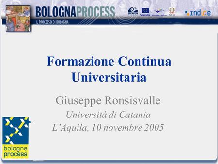 Formazione Continua Universitaria Giuseppe Ronsisvalle Università di Catania LAquila, 10 novembre 2005.