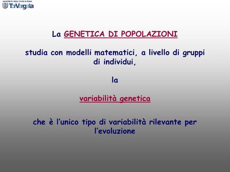 La GENETICA DI POPOLAZIONI