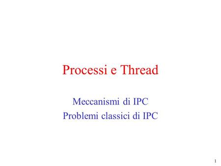 Meccanismi di IPC Problemi classici di IPC