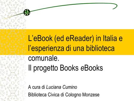 A cura di Luciana Cumino Biblioteca Civica di Cologno Monzese