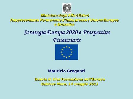 Strategia Europa 2020 e Prospettive Finanziarie Maurizio Greganti