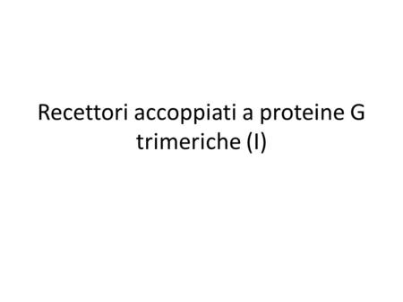 Recettori accoppiati a proteine G trimeriche (I)