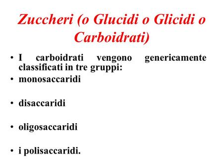 Zuccheri (o Glucidi o Glicidi o Carboidrati)