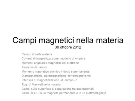 Campi magnetici nella materia 30 ottobre 2012