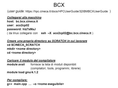 BCX (user guide: https://hpc. cineca