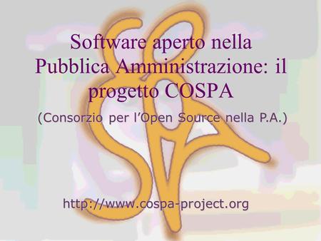 Software aperto nella Pubblica Amministrazione: il progetto COSPA  (Consorzio per lOpen Source nella P.A.)
