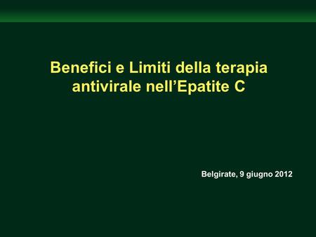 Benefici e Limiti della terapia antivirale nell’Epatite C