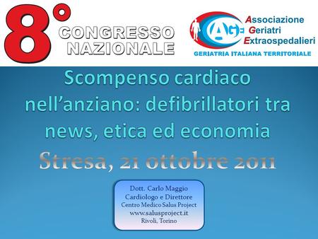 Stresa, 21 ottobre 2011 Dott. Carlo Maggio Cardiologo e Direttore