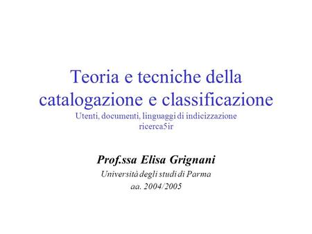 Prof.ssa Elisa Grignani Università degli studi di Parma aa. 2004/2005