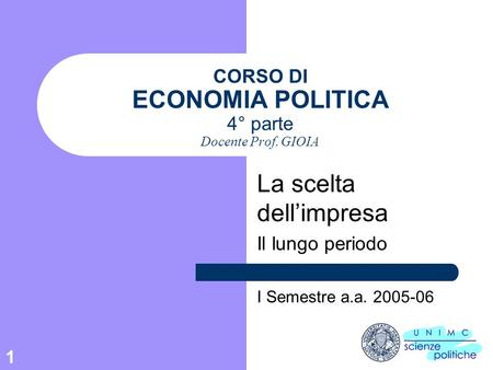 CORSO DI ECONOMIA POLITICA 4° parte Docente Prof. GIOIA