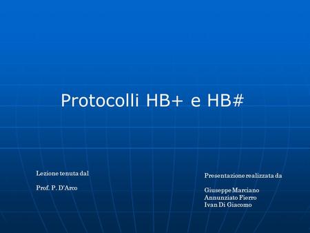 Protocolli HB+ e HB# Lezione tenuta dal Presentazione realizzata da