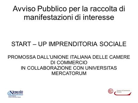 Avviso Pubblico per la raccolta di manifestazioni di interesse START – UP IMPRENDITORIA SOCIALE PROMOSSA DALLUNIONE ITALIANA DELLE CAMERE DI COMMERCIO.