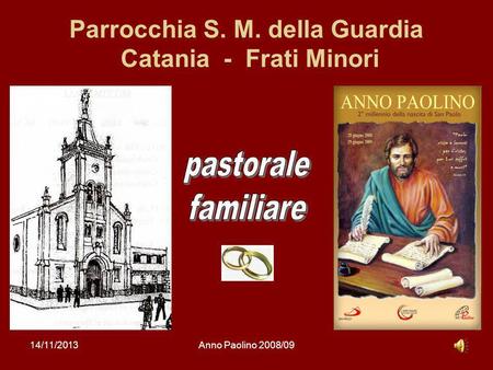 14/11/2013Anno Paolino 2008/091 Parrocchia S. M. della Guardia Catania - Frati Minori.