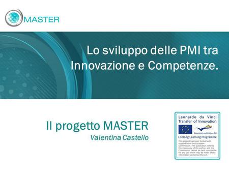 Lo sviluppo delle PMI tra Innovazione e Competenze. Il progetto MASTER Valentina Castello.