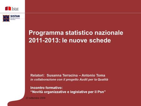 23 settembre 2009 Relatori: Susanna Terracina – Antonio Toma in collaborazione con il progetto Audit per la Qualità Incontro formativo: Novità organizzative.