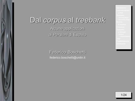 Dal corpus al treebank Alcune applicazioni ai Persiani di Eschilo Federico Boschetti Dal corpus al treebank Alcune applicazioni ai Persiani di Eschilo.