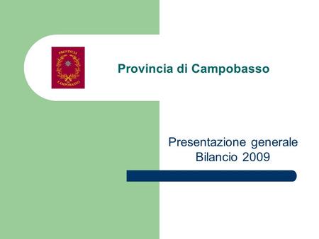 Provincia di Campobasso Presentazione generale Bilancio 2009.