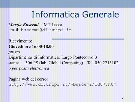 Informatica Generale Marzia Buscemi IMT Lucca