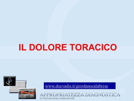 IL DOLORE TORACICO www.docvadis.it/giordanocalabrese.