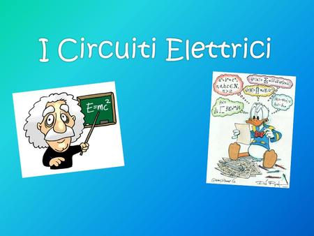 I Circuiti Elettrici.