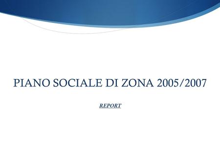PIANO SOCIALE DI ZONA 2005/2007 REPORT. PIANO SOCIALE DI ZONA 2005/2007 CONSUNTIVO TRASFERIMENTI REGIONE PUGLIA - SETTORE SERVIZI SOCIALI QUADRO FINANZIARIO.
