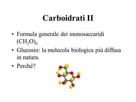 Carboidrati II Formula generale dei monosaccaridi (CH2O)n