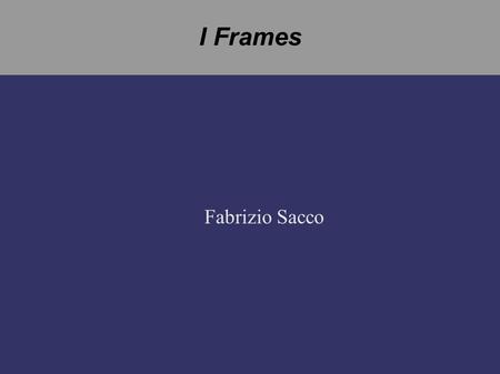 I Frames Fabrizio Sacco.
