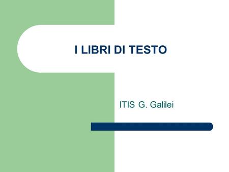 I LIBRI DI TESTO ITIS G. Galilei.