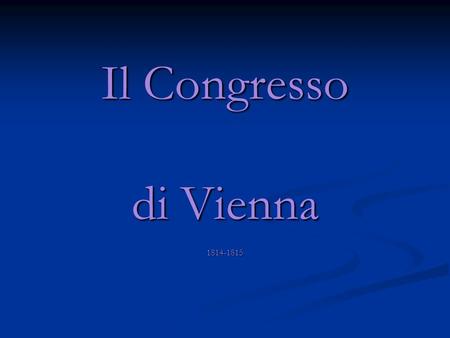 Il Congresso di Vienna 1814-1815.