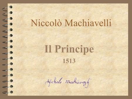 Niccolò Machiavelli Il Principe 1513.