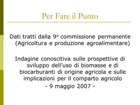 Per Fare il Punto Dati tratti dalla 9 a commissione permanente (Agricoltura e produzione agroalimentare) Indagine conoscitiva sulle prospettive di sviluppo.