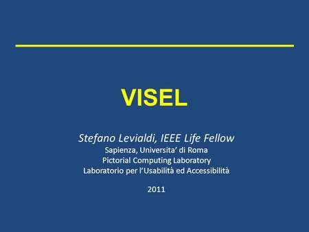 VISEL Stefano Levialdi, IEEE Life Fellow Sapienza, Universita’ di Roma