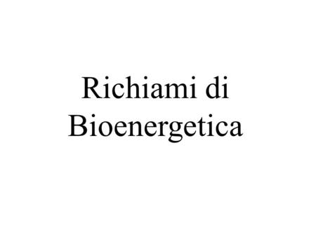 Richiami di Bioenergetica