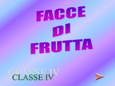 FACCE DI FRUTTA CLASSE IV.