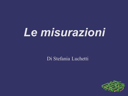 Le misurazioni Di Stefania Luchetti.