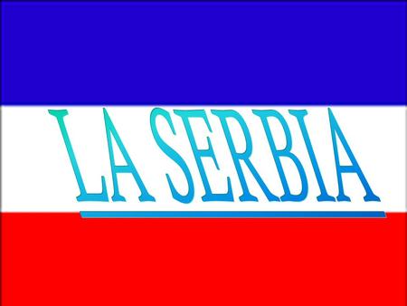LA SERBIA.
