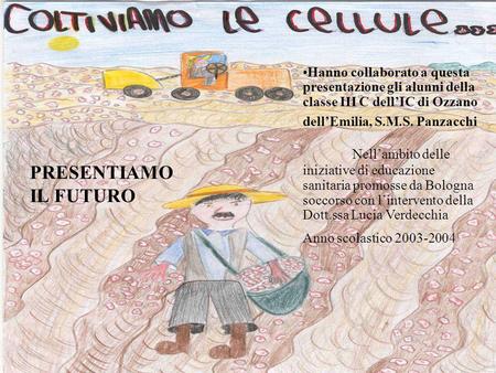 Hanno collaborato a questa presentazione gli alunni della classe III C dell’IC di Ozzano dell’Emilia, S.M.S. Panzacchi Nell’ambito delle iniziative di.