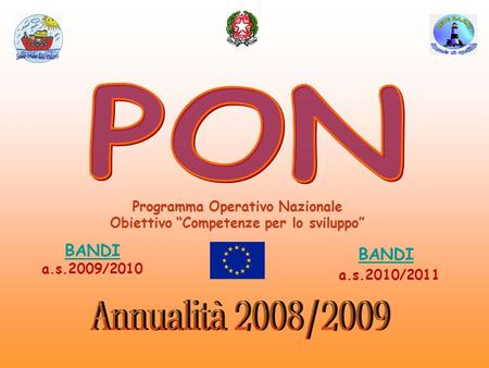 Programma Operativo Nazionale Obiettivo Competenze per lo sviluppo BANDI BANDI a.s.2009/2010 BANDI a.s.2010/2011.