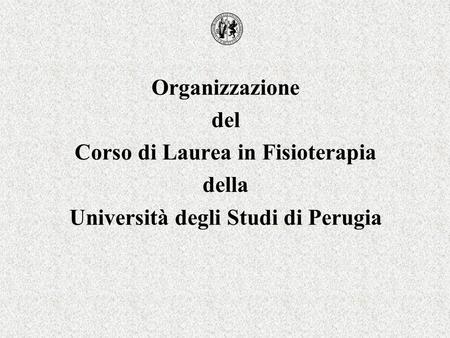 Corso di Laurea in Fisioterapia Università degli Studi di Perugia
