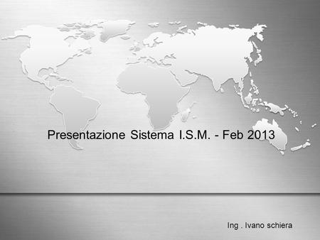 Presentazione Sistema I.S.M. - Feb 2013