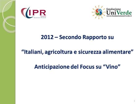 2012 – Secondo Rapporto su Italiani, agricoltura e sicurezza alimentare Anticipazione del Focus su Vino 1.