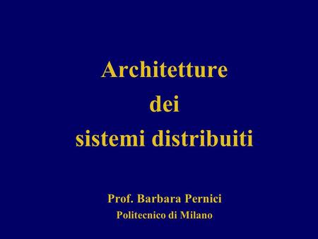 Architetture dei sistemi distribuiti Prof