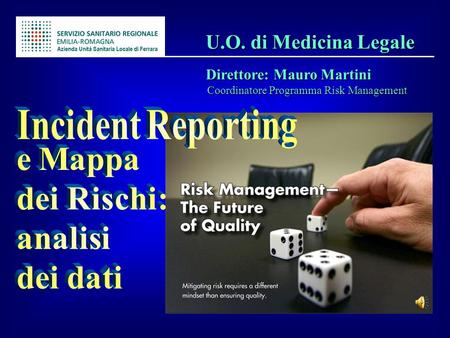 U.O. di Medicina Legale Direttore: Mauro Martini Incident Reporting