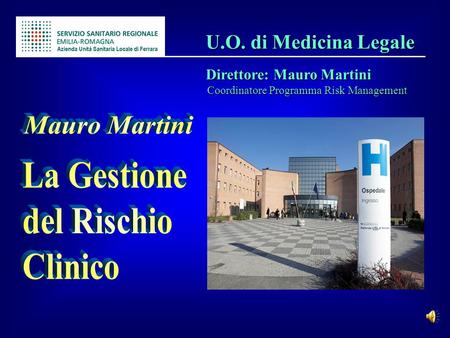 Mauro Martini La Gestione del Rischio Clinico U.O. di Medicina Legale