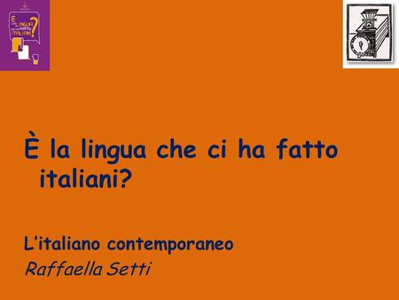 È la lingua che ci ha fatto italiani?