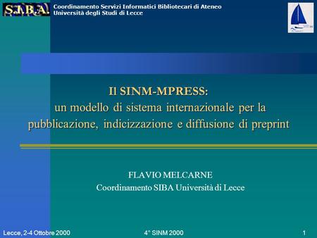 Coordinamento Servizi Informatici Bibliotecari di Ateneo Università degli Studi di Lecce 4° SINM 20001Lecce, 2-4 Ottobre 2000 Il SINM-MPRESS: un modello.