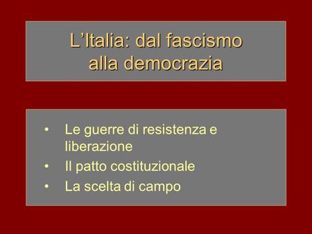 L’Italia: dal fascismo alla democrazia