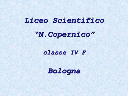 Liceo Scientifico “N.Copernico” Bologna