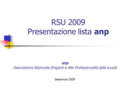 RSU 2009 Presentazione lista anp anp Associazione Nazionale Dirigenti e Alte Professionalità della scuola Settembre 2009.